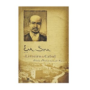Eu Sou O Livreiro De Kabul - Shah Muhammad Rais