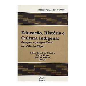 Educação, História E Cultura Indígena - Lilian Blanck De Oliveira/Martin Kreuz/Rodrigo Wartha