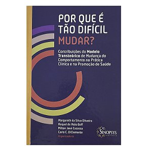 Por que É Tão Difícil Mudar? - Margareth Da Silva Oliveira/Raquel De Melo Boff/Milton José Cazassa/Carlo C. DiClemente