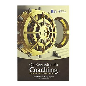 Os Segredos Do Coaching - José Roberto Marques