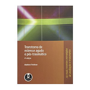 Transtorno De Estresse Agudo E Pós-Traumático - Matthew Friedman