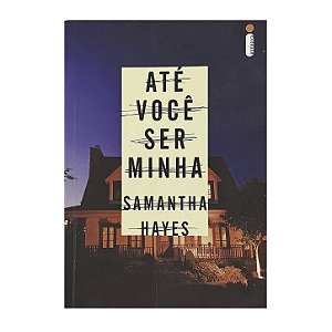 Até Você Ser Minha - Samantha Hayes