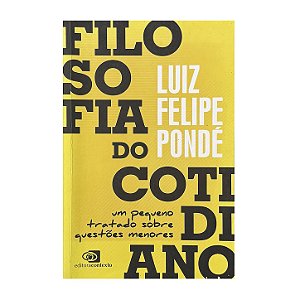 Filosofia Do Cotidiano - Luiz Felipe Pondé