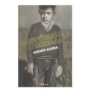 República Luminosa - Andrés Barba