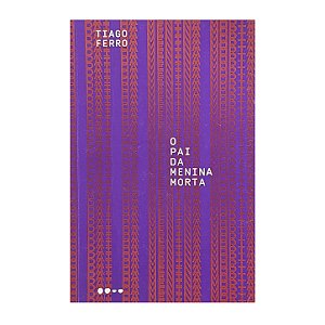 O Pai Da Menina Morta - Tiago Ferro