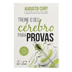 Treine O Seu Cérebro Para Provas - Augusto Cury