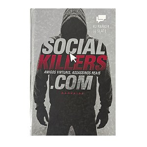 Social Killer.Com: Amigos Virtuais, Assassinos Reais - R. J. Parker/J. J. Slate