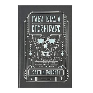 Para Toda A Eternidade - Caitlin Doughty
