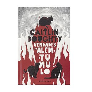 Verdades Do Além-Túmulo - Caitlin Doughty