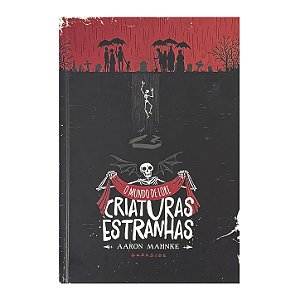 O Mundo De Lore: Criaturas Estranhas - Volume 1 - Aaron Mahnke