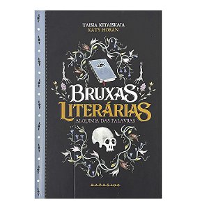 Bruxas Literárias: Alquimia Das Palavras - Taisia Kitaiskaia/Katy Horan