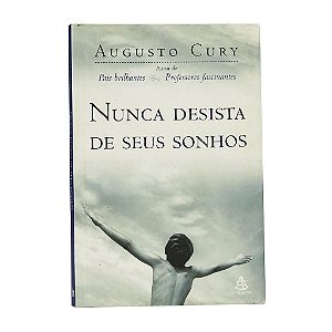 Nunca Desista Dos Seus Sonhos - Augusto Cury