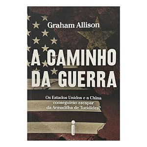 A Caminho Da Guerra - Graham Allison