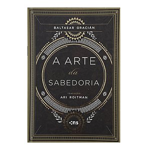 A Arte Da Sabedoria - Baltasar Gracián