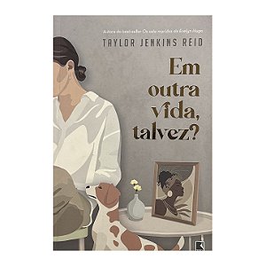 Em Outra Vida Talvez? - Taylor Jenkins Reid