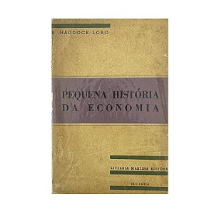 Pequena História Da Economia - R. Haddock Lobo