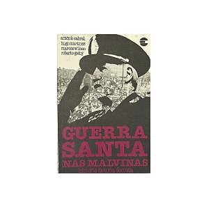 Guerra Santa Nas Malvinas - Antônio Cabral/Hugo Martinez/Marcos Wilson/Roberto Godoy