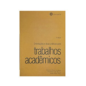 Orientações E Dicas Práticas Para Trabalhos Acadêmicos - Gisele Do Rocio Cordeiro/Nilcemara Leal Molina/Vanda Fattori Dias