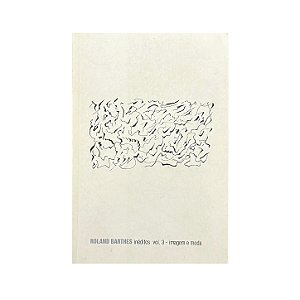 Inéditos - Volume 3: Imagem E Moda - Roland Barthes