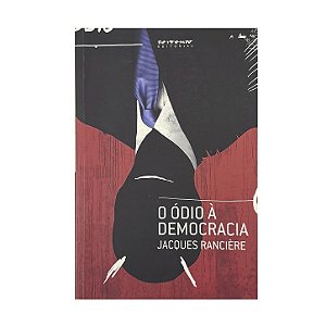 O Ódio À Democracia - Jacques Rancière