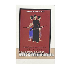 História Da Revolução Na Indochina - Novacultura.Info (org.)