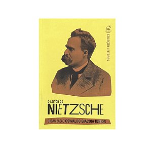 O Leitor De Nietzsche - Oswaldo Giacoia Junior (org.)
