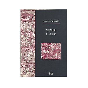Culturas Híbridas - Néstor García Canclini