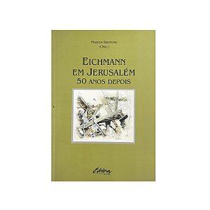 Eichmann Em Jerusalém: 50 Anos Depois - Marion Brepohl (org.)