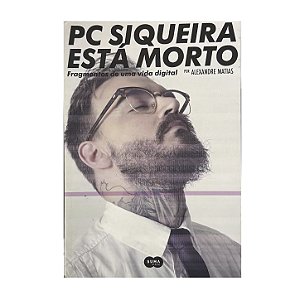 PC Siqueira Está Morto - Alexandre Matias