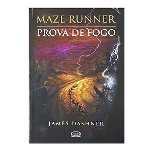 Maze Runner: Prova De Fogo - James Dashner