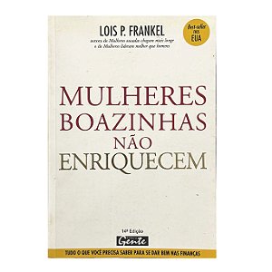 Mulheres Boazinhas Não Enriquecem - Lois P. Frankel