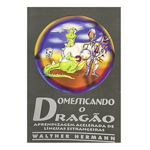Domesticando O Dragão - Walther Hermann