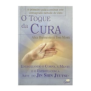 O Toque Da Cura - Alice Burmeister/Tom Monte