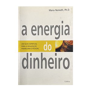 A Energia Do Dinheiro - Maria Nemeth