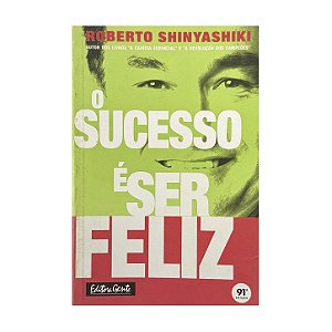 O Sucesso É Ser Feliz - Roberto Shinyashiki