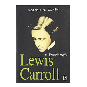 Lewis Carroll: Uma Biografia - Morton N. Cohen
