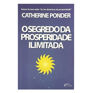 O Segredo Da Prosperidade Ilimitada - Catherine Ponder