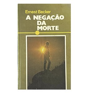 A Negação Da Morte - Ernest Becker