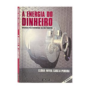 A Energia Do Dinheiro - Glória Maria Garcia Pereira
