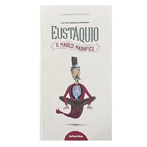 Eustáquio: O Mágico Magnífico - Alexandre Rampazo
