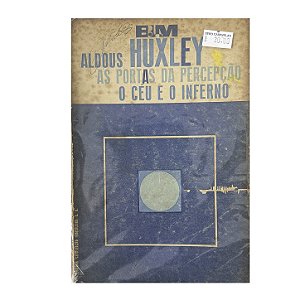 As Portas Da Percepção/O Céu E O Inferno - Aldous Huxley