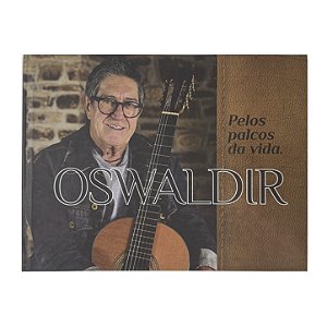 Oswaldir: Pelos Palcos Da Vida - Cleber Bertoncello