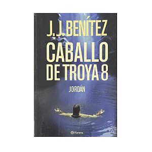 Caballo De Troya: Jordán - Volume 8 - J.J. Benítez