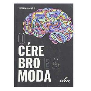 O Cérebro E A Moda - Nathalia Anjos