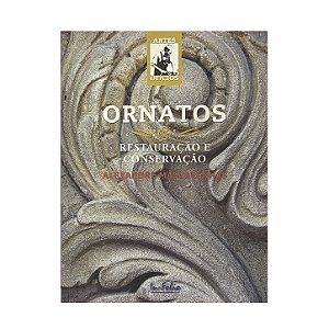 Ornatos: Restauração E Conservação - Alexandre Mascarenhas