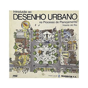 Introdução Ao Desenho Urbano No Processo De Planejamento - Vicente Del Rio
