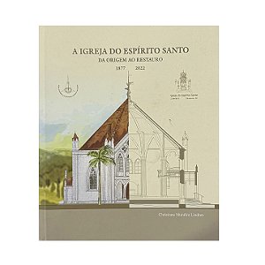 A Igreja Do Espírito Santo: Da Origem Ao Restauro - Christiane Mundim Lindner