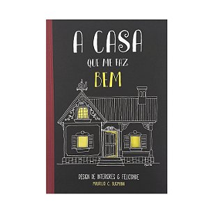 A Casa Que Me Faz Bem - Maurilio C. Bugmann