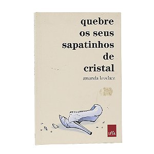 Quebre Os Seus Sapatinhos De Cristal - Amanda Lovelace