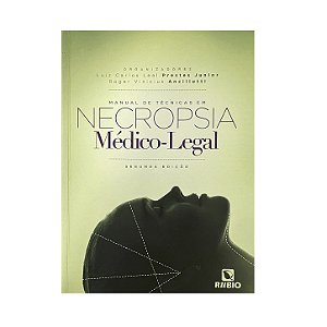 Manual De Técnicas Em Necropsia Médico-Legal - Luiz Carlos Leal Prestes Junior/Roger Vinicius Ancillotti